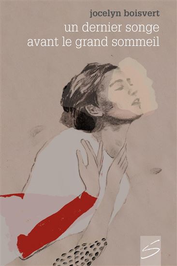 Un dernier songe avant le grand sommeil - JOCELYN BOISVERT - ROGÉ