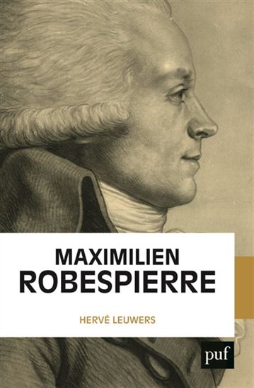 Maximilien Robespierre - HERVÉ LEUWERS