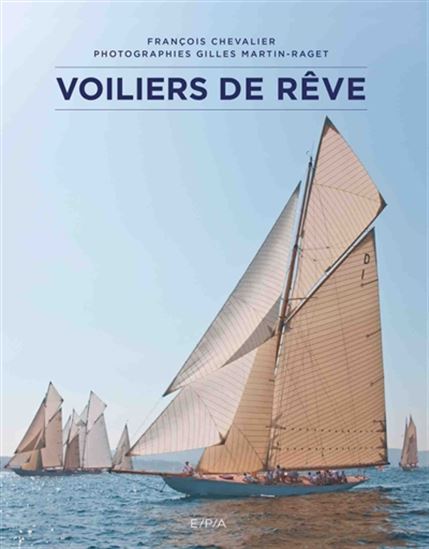 Voiliers de rêve - FRANÇOIS CHEVALIER