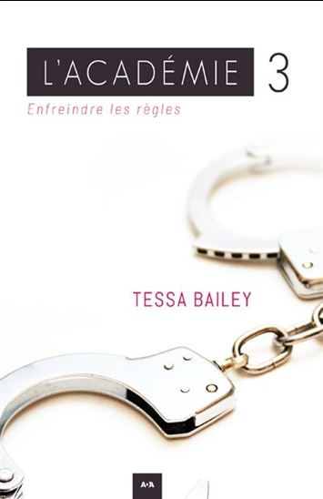 L&#39;Académie T.03  Enfreindre les règles - TESSA BAILEY