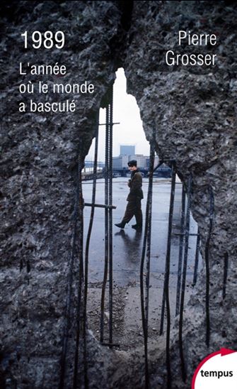 1989 : l&#39;année où le monde a basculé - PIERRE GROSSER