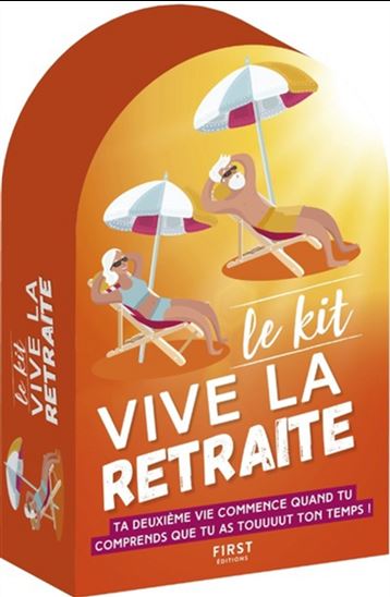 Kit vive la retraite : ta deuxième vie commence quand tu comprends que tu as touuuut ton temps ! N. éd. - COLLECTIF