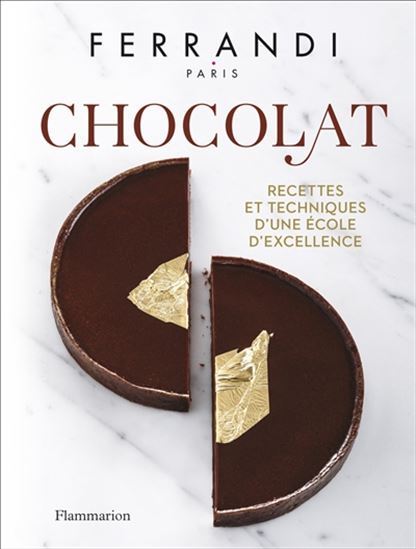 Chocolat : recettes et techniques d&#39;une école d&#39;excellence - FERRANDI