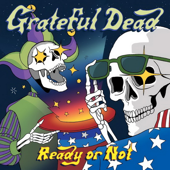 Ready Or Not - GRATEFUL DEAD