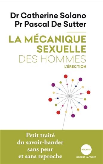 La Mécanique sexuelle des hommes T.02 L'érection N. éd. - CATHERINE SOLANO - PASCAL DE SUTTER