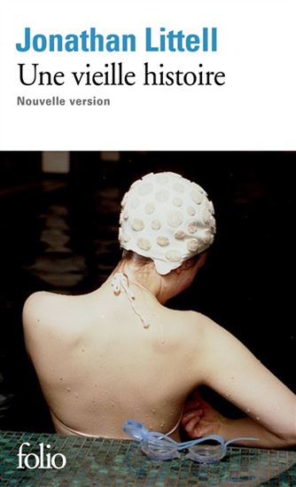 Une vieille histoire : nouvelle version - JONATHAN LITTELL