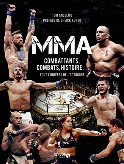 MMA : combattants, combats, histoire... : tout l&#39;univers de l&#39;octogone - THOMAS ANSELMO