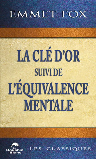 La Clé d'or suivi de L'équivalence mentale - EMMET FOX