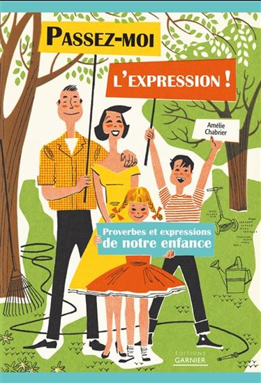 Passez-moi l&#39;expression ! : proverbes et expressions de notre enfance - AMÉLIE CHABRIER