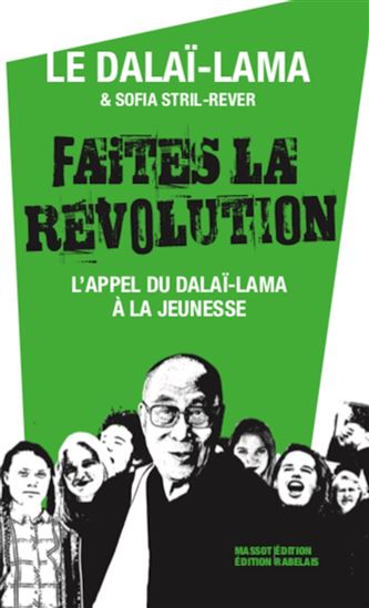 Faites la révolution ! : l'appel du dalaï-lama à la jeunesse N. éd. - DALAÏ-LAMA - SOFIA STRIL-REVER