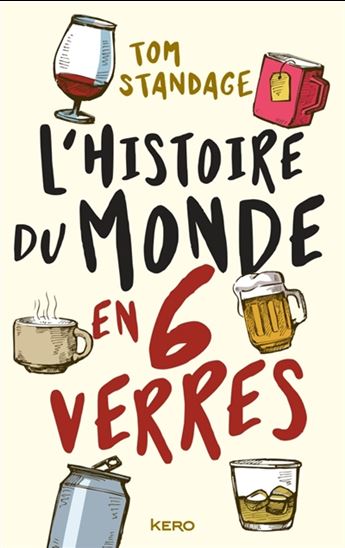 L&#39;Histoire du monde en 6 verres - TOM STANDAGE