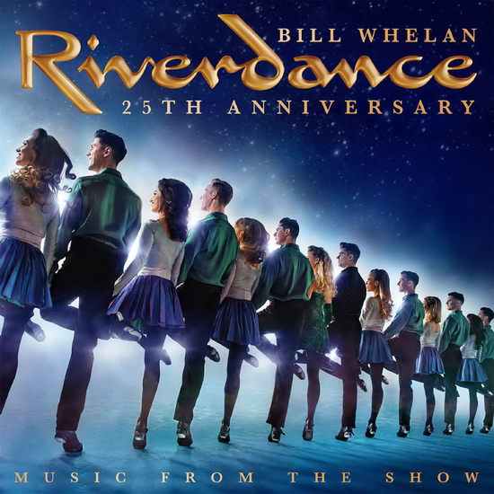 Riverdance 25th Anniversary:  Music from the Show - BILL WHELAN