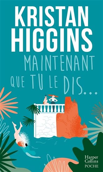 Maintenant que tu le dis... - KRISTAN HIGGINS
