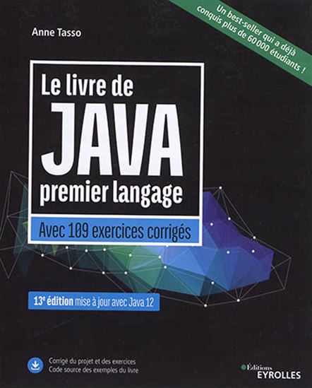 Le Livre de Java premier langage : avec 109 exercices corrigés 13e éd. - ANNE TASSO