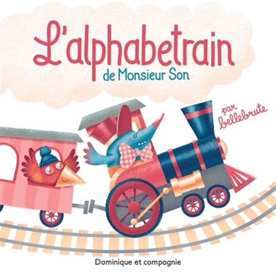 L'Alphabetrain de monsieur Son - BELLEBRUTE