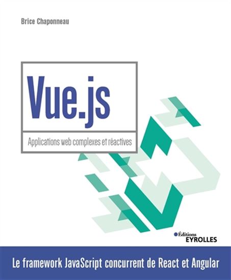 Vue.js : applications web complexes et réactives - BRICE CHAPONNEAU