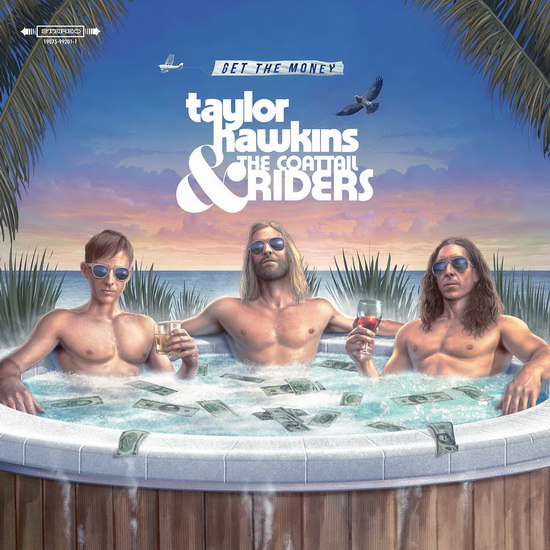 Get The Money - TAYLOR HAWKINS & THE COATTAIL RIDERS