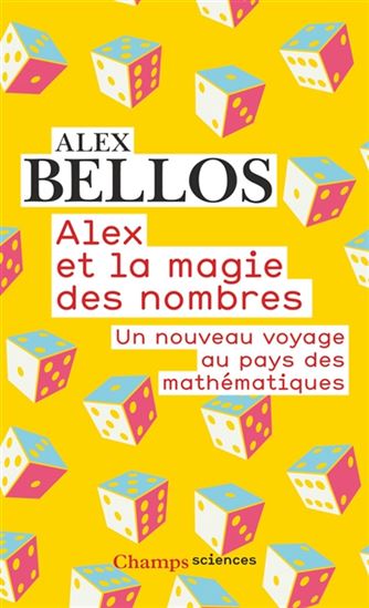 Alex et la magie des nombres : un nouveau voyage au pays des mathématiques - ALEX BELLOS