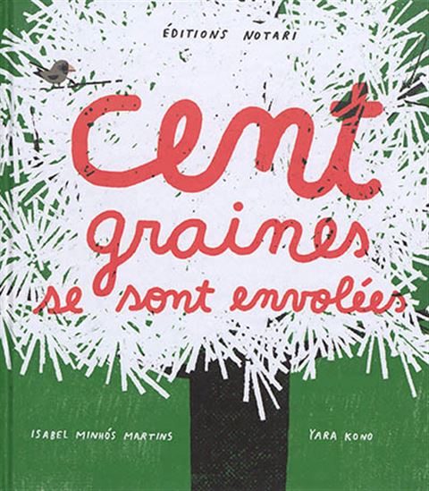 Cent graines se sont envolées - ISABEL MINHOS MARTINS - YARA KONO