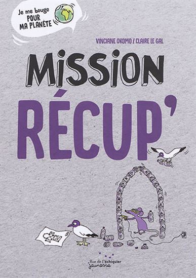 Mission récup&#39; - VINCIANE OKOMO - CLAIRE LE GAL
