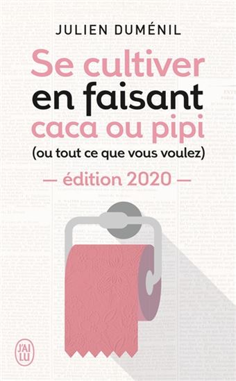 Se cultiver en faisant caca ou pipi (ou tout ce que vous voulez) #01 N. éd. - JULIEN DUMÉNIL