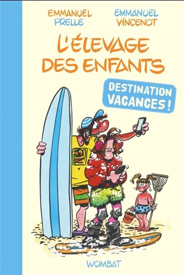 L&#39;Élevage des enfants : destination vacances ! - EMMANUEL PRELLE - EMMANUEL VINCENOT
