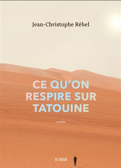 Ce qu&#39;on respire sur Tatouine - JEAN-CHRISTOPHE RÉHEL
