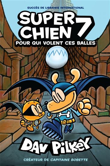 Super Chien : N° 7 - Pour qui volent ces balles - DAV PILKEY