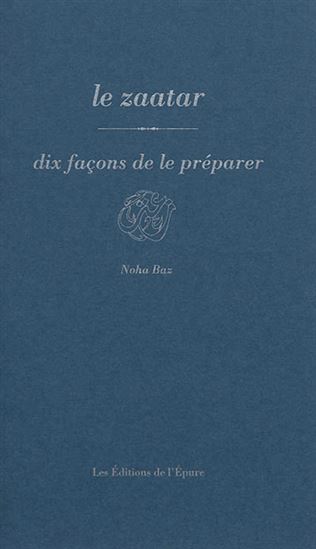Le Zaatar : dix façon de le préparer - NOHA BAZ