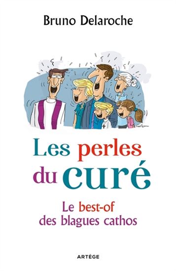 Les Perles du curé : le best-of des blagues cathos - BRUNO DELAROCHE