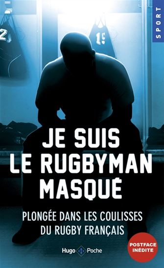 Je suis le rugbyman masqué : plongée dans les coulisses du rugby français - ANONYME