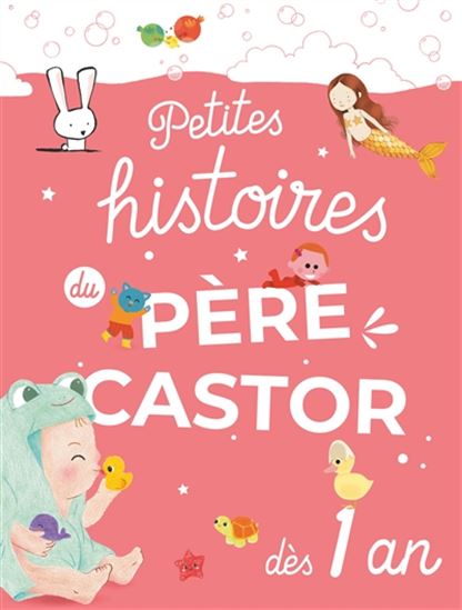 Petites histoires du Père Castor : dès 1 ans - COLLECTIF
