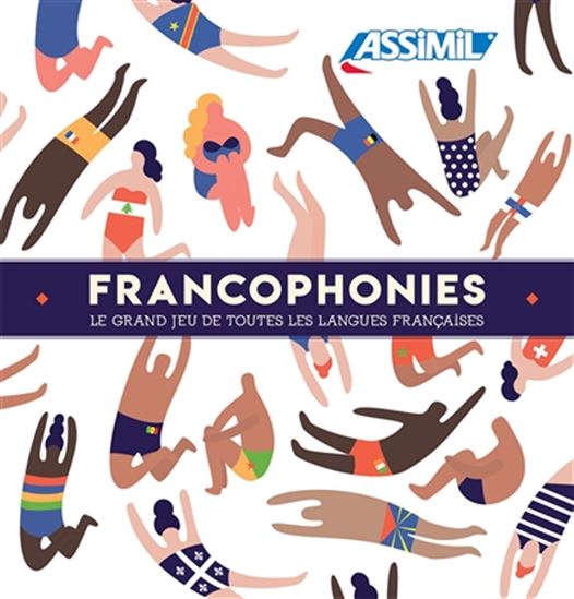 Francophonies : le grand jeu de toutes les langues françaises Cof. - PHILIPPE BLANCHET & AL