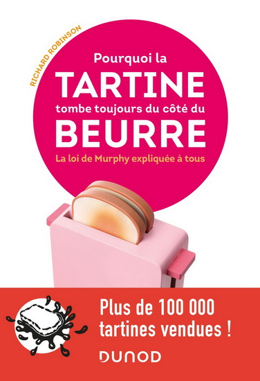 Pourquoi la tartine tombe toujours du côté du beurre : la loi de Murphy expliquée à tous - RICHARD ROBINSON