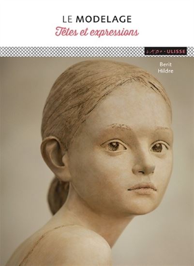 Le Modelage: têtes et expressions N. éd. - BERIT HILDRE