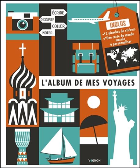 L&#39;Album de mes voyages : écrire, dessiner, coller, noter - COLLECTIF