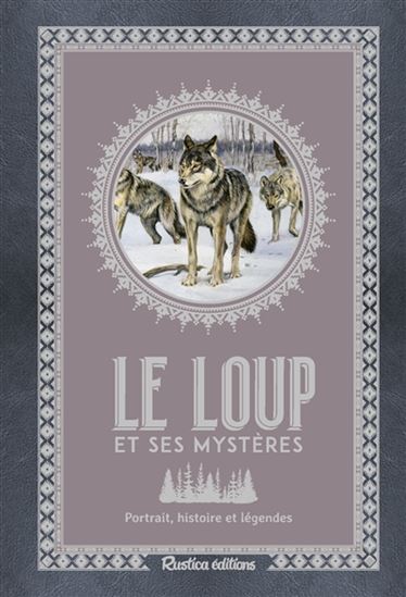 Le Loup et ses mystères : portrait, histoire et légendes - EMMANUELLE GRUNDMANN