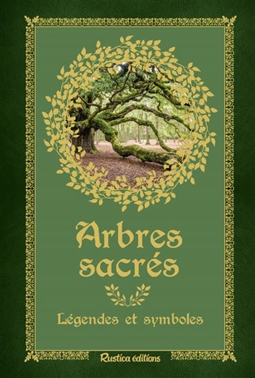 Arbres sacrés : légendes et symboles - BERNARD BAUDOUIN