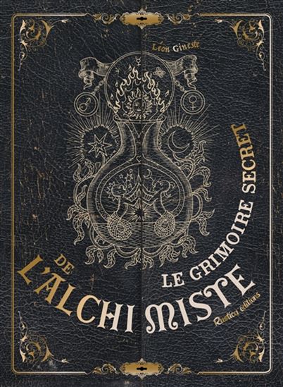 Le Grimoire secret de l&#39;alchimiste - LÉON GINESTE