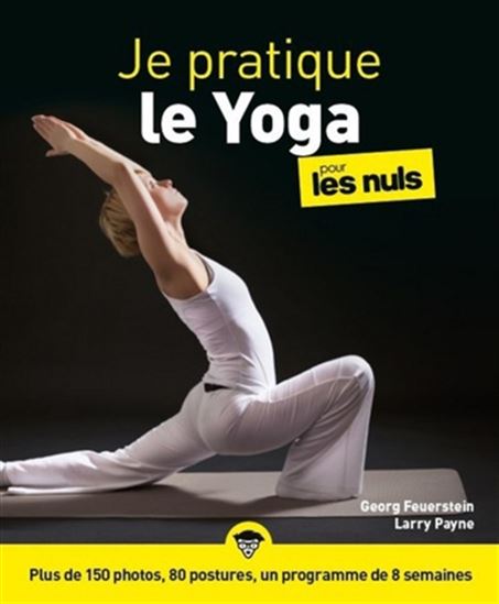 Je pratique le yoga pour les nuls N. éd. - GEORG FEUERSTEIN - LARRY PAYNE
