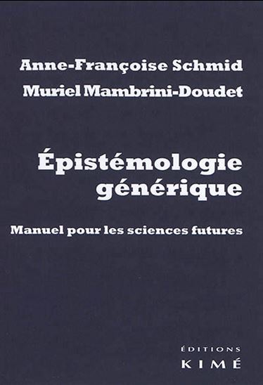 Epistémologie générique : manuel pour les sciences futures - ANNE-F SCHMID - MURIEL MAMBRINI-DOUDET