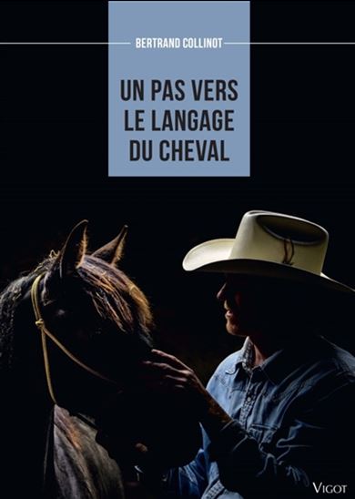Un pas vers le langage du cheval - BERTRAND COLLINOT