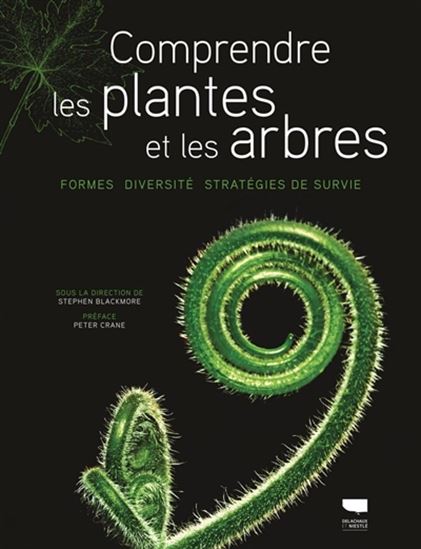 Comprendre les plantes et les arbres : formes, diversité, stratégies de survie - STEPHEN BLACKMORE & AL
