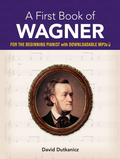 A First Book Of Wagner For The Beginning Pianist With Downloadable MP3s - RICHARD WAGNER