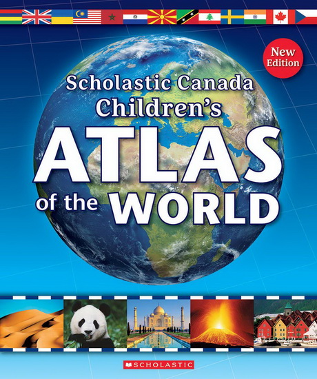 Scholastic Canada Children's Atlas of the World - CHEZ PICTHALL - CHRISTIANE GUNZI