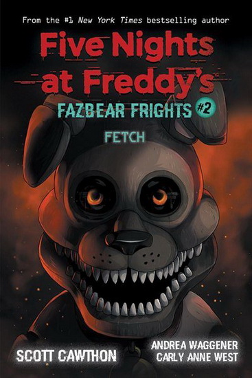 Fetch (Five Nights at Freddy’s: Fazbear Frights #2) - SCOTT CAWTHON - CARLY ANNE WEST