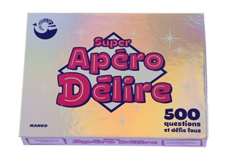 Super apéro délire : 500 questions et défis fous Cof.