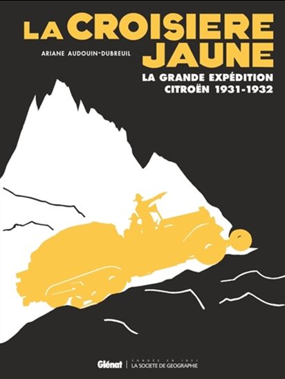 La Croisière jaune : la grande expédition Citroën, 1931-1932 - ARIANE AUDOUIN-DUBREUIL