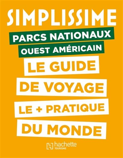 Parcs nationaux de l'Ouest américains : le guide de voyage le + pratique du monde - COLLECTIF
