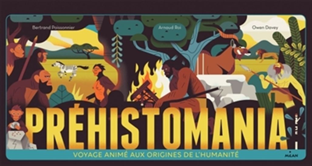 Préhistomania : voyage animé aux origines de l&#39;humanité - BERTRAND POISSONNIER